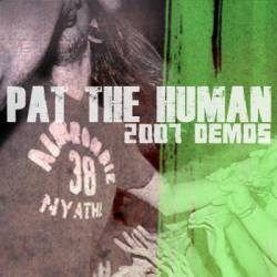 Pat The Human : 2007 Demos